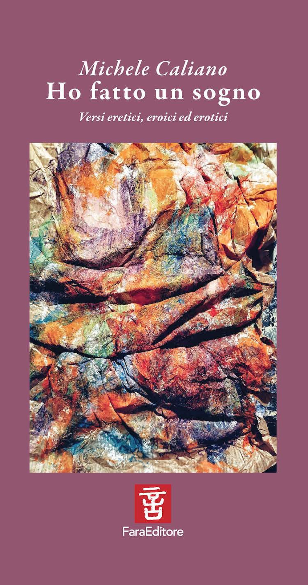 Ho fatto un sogno. Versi eretici, eroici ed erotici