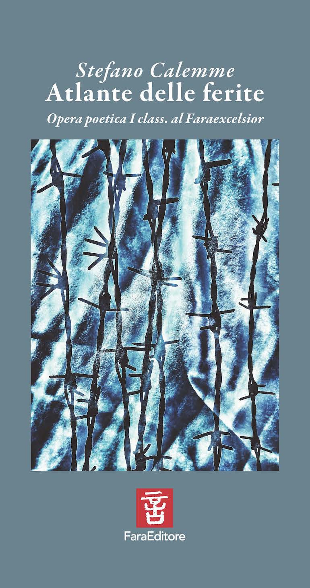 Atlante delle ferite. Opera poetica I class. al Faraexcelsior
