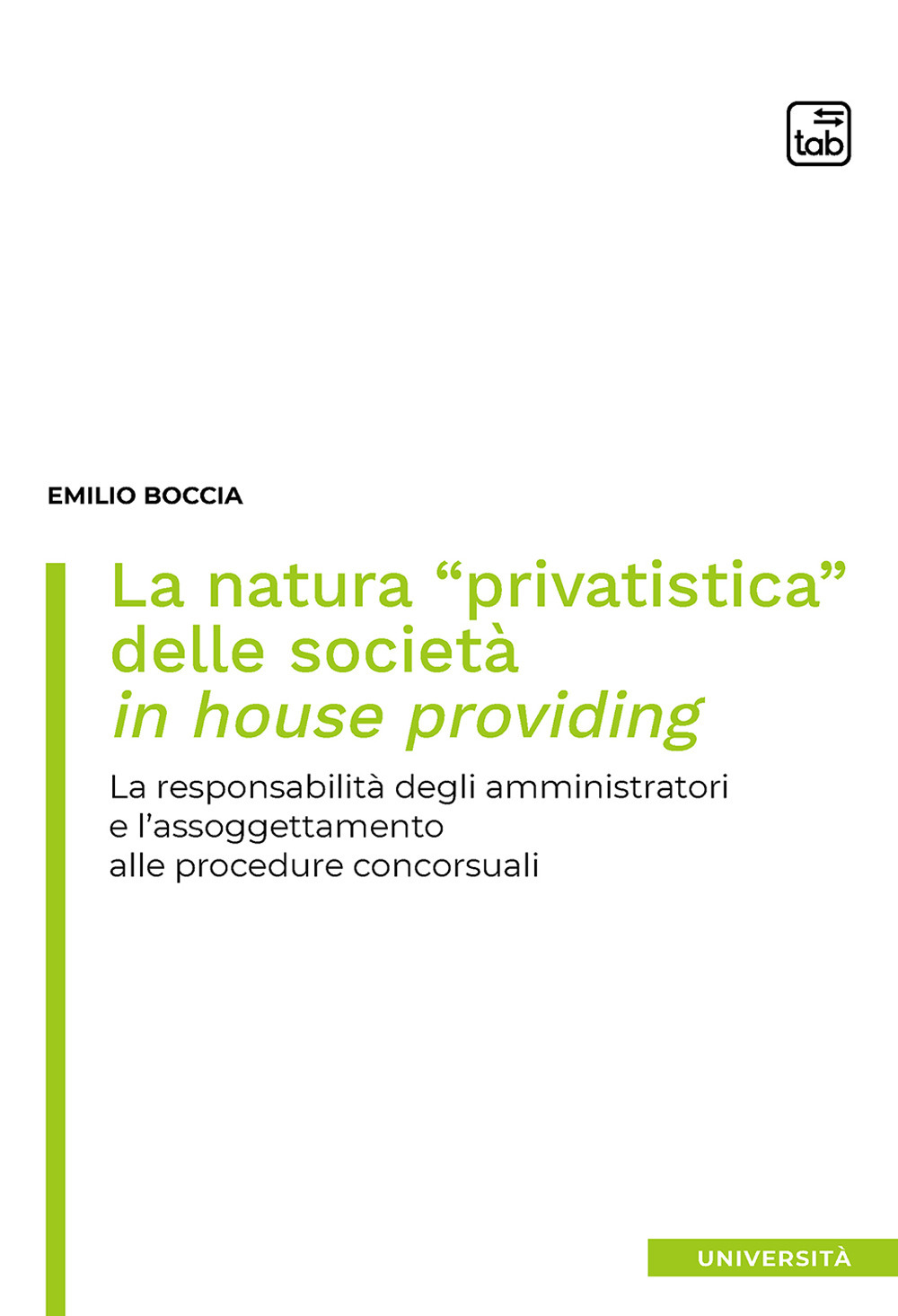 La natura «privatistica» delle società in house providing. La responsabilità degli amministratori e l'assoggettamento alle procedure concorsuali