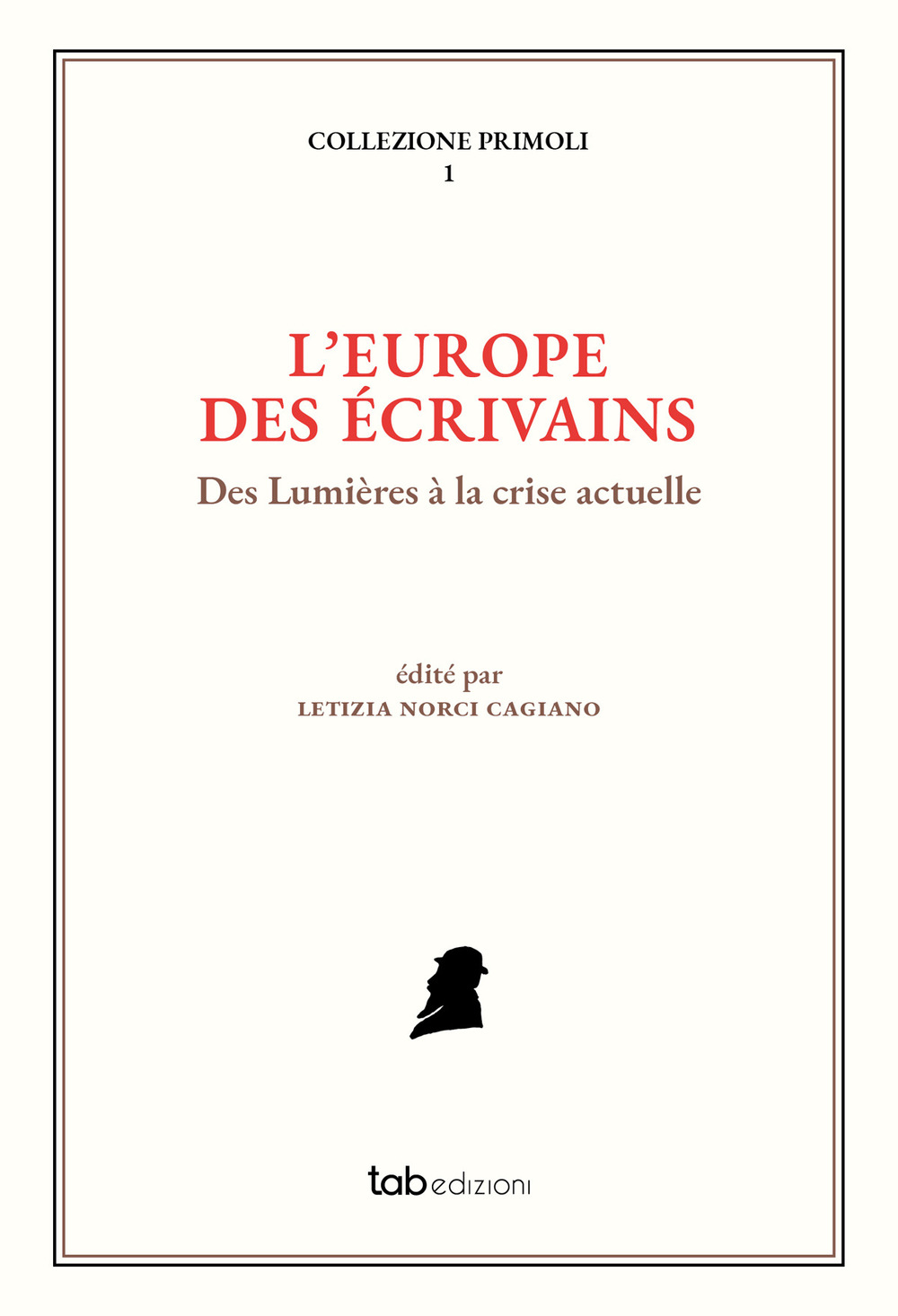 L'Europe des écrivains. Des Lumières à la crise actuelle