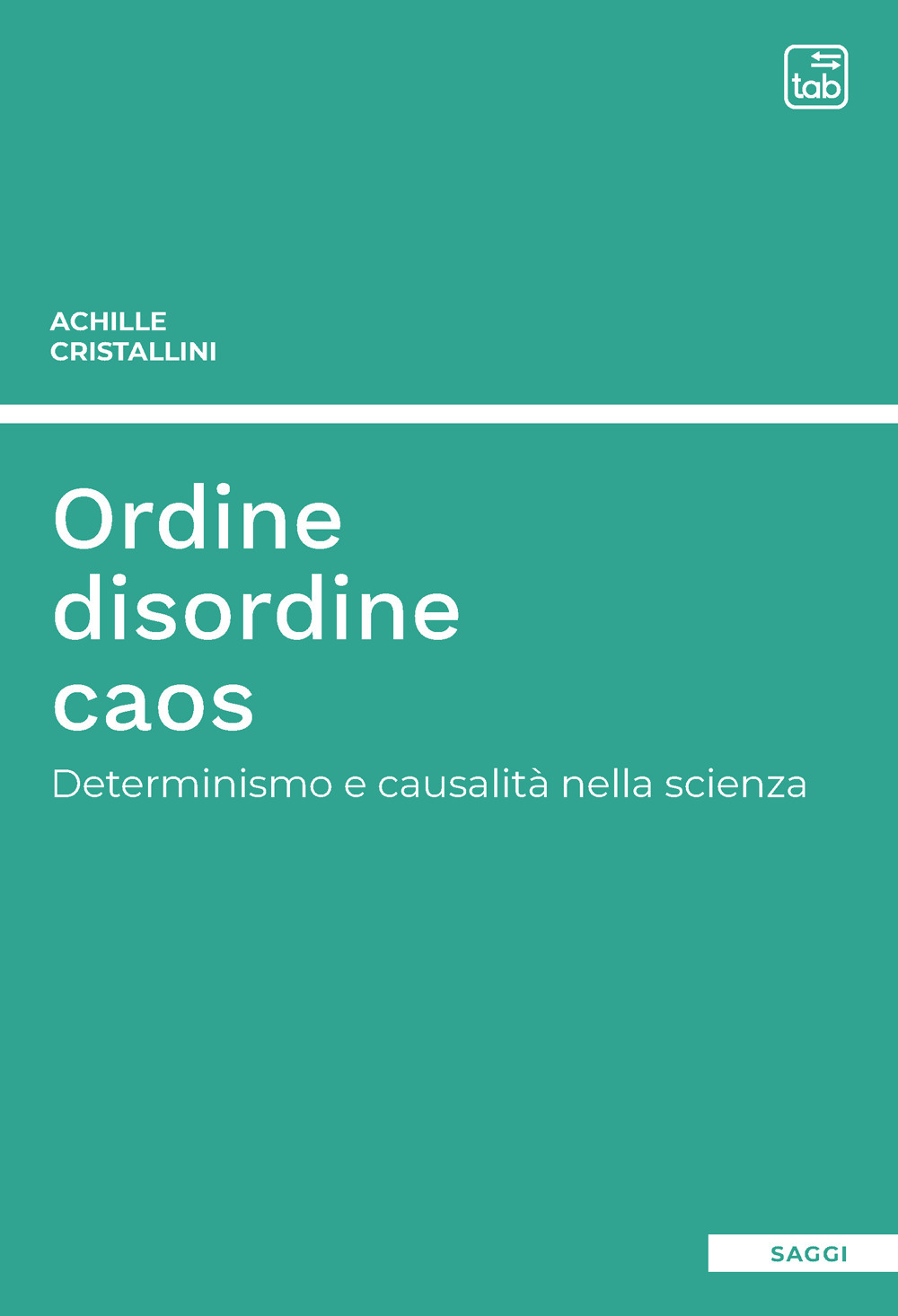 Ordine disordine caos. Determinismo e causalità nella scienza