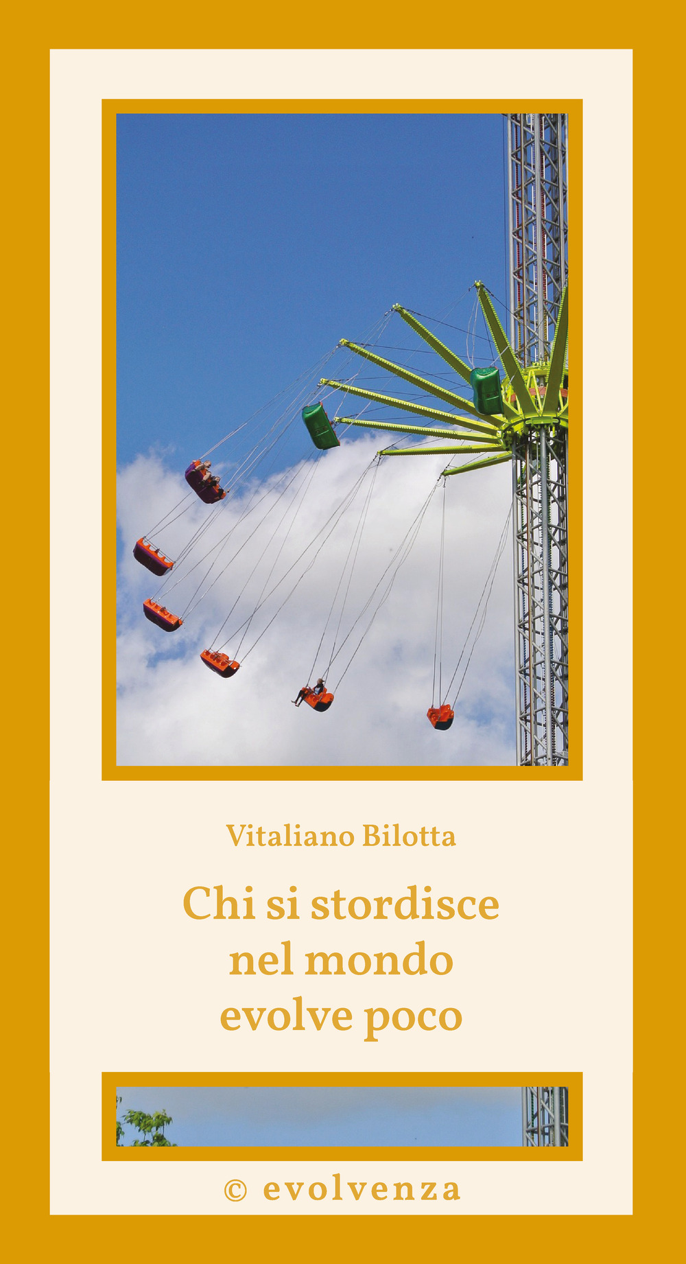 Chi si stordisce nel mondo evolve poco