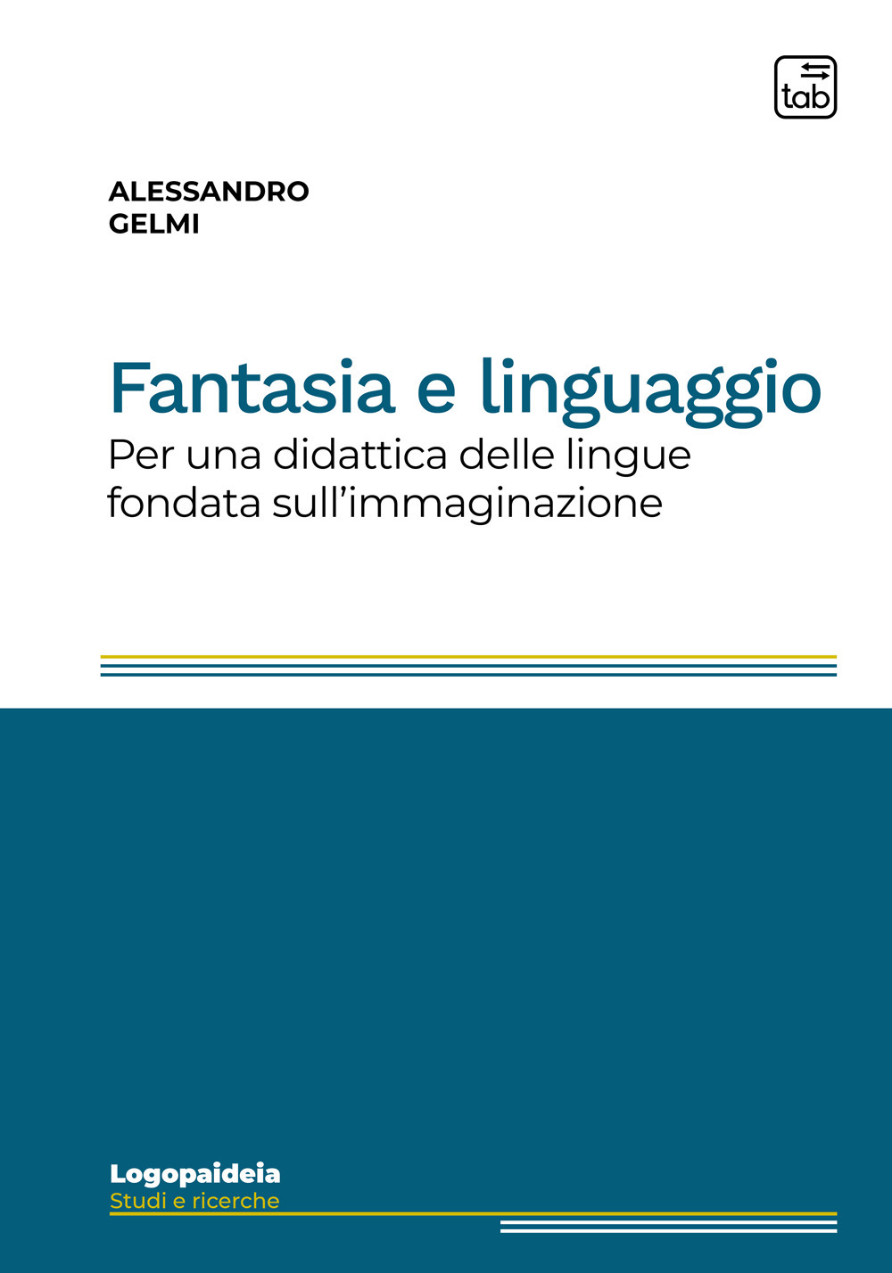 Fantasia e linguaggio. Per una didattica delle lingue fondata sull'immaginazione