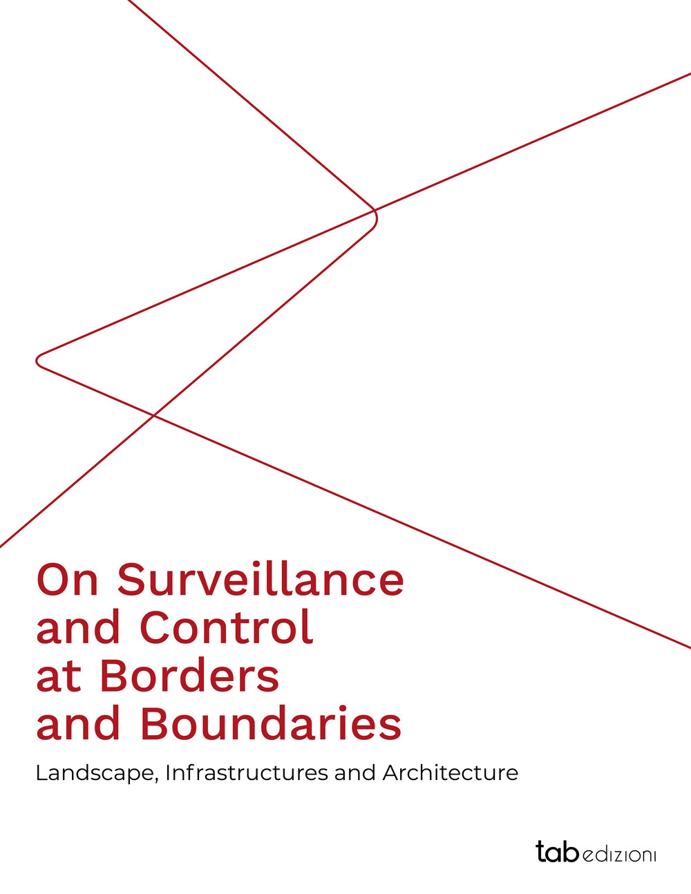 On surveillance and control at borders and boundaries. Landscape, infrastructures and architecture