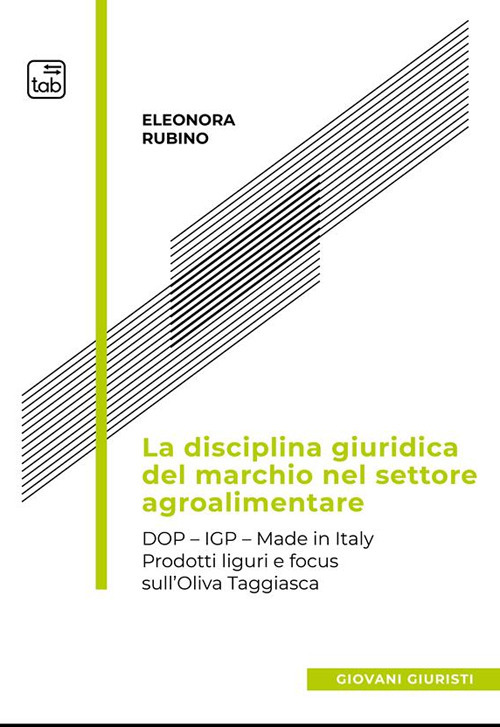La disciplina giuridica del marchio nel settore agroalimentare. Dop, Igp, Made in Italy. Prodotti liguri e focus sull’oliva taggiasca