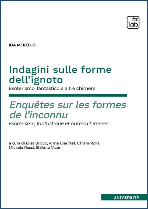 Indagini sulle forme dell’ignoto. Esoterismo, fantastico e altre chimere–Enquêtes sur les formes de l’inconnu. Esotérisme, fantastique et autres chimères
