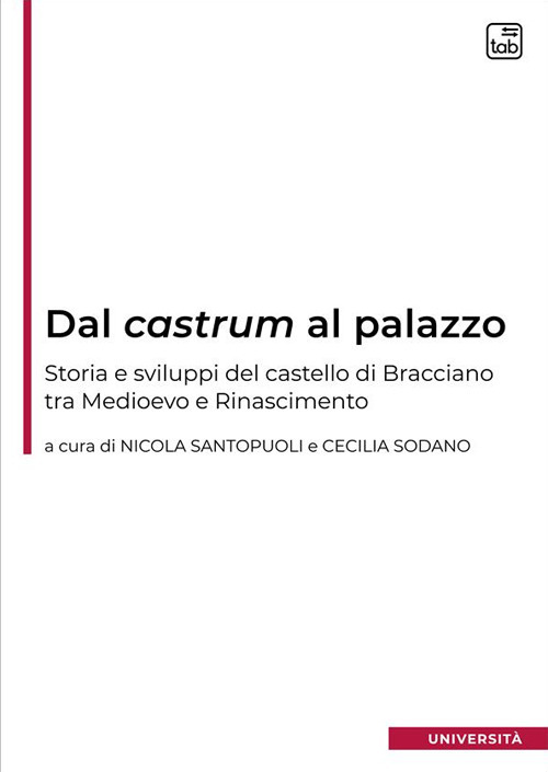 Dal castrum al palazzo. Storia e sviluppi del castello di Bracciano tra Medioevo e Rinascimento