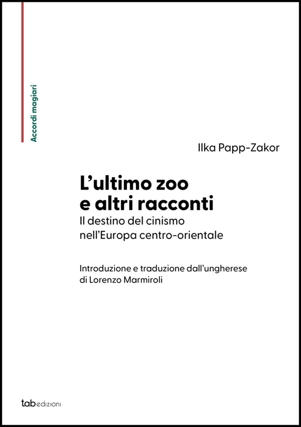 L'ultimo zoo e altri racconti. Il destino del cinismo nell'Europa centro-orientale