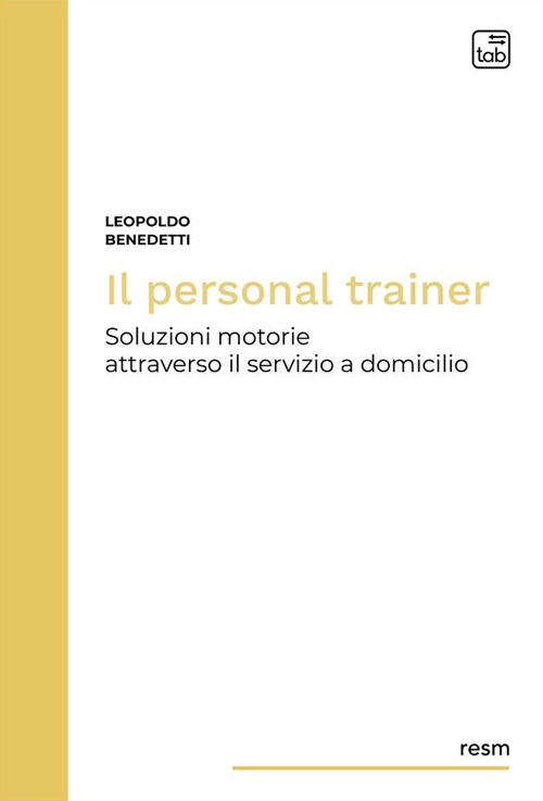 Il personal trainer. Soluzioni motorie attraverso il servizio a domicilio