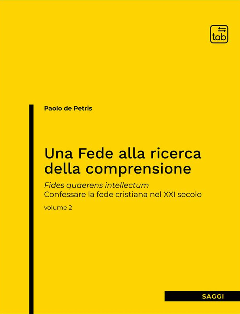 Una fede alla ricerca della comprensione. Fides quaerens intellectum. Confessare la fede cristiana nel XXI secolo. Vol. 2