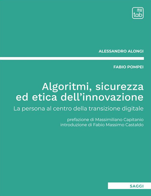 Algoritmi, sicurezza ed etica dell'innovazione. La persona al centro della transizione digitale
