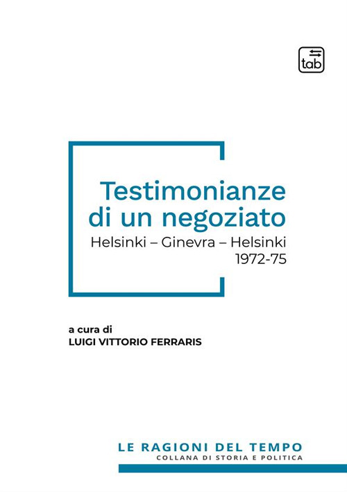 Testimonianze di un negoziato. Helsinki - Ginevra - Helsinki 1972-75