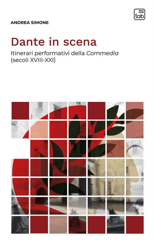 Dante in scena. Itinerari performativi della Commedia (secoli XVIII-XXI)