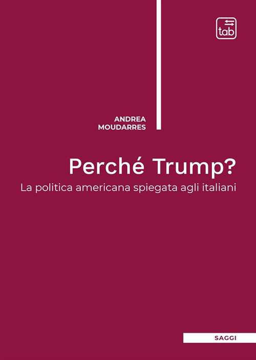 Perché Trump? La politica americana spiegata agli italiani