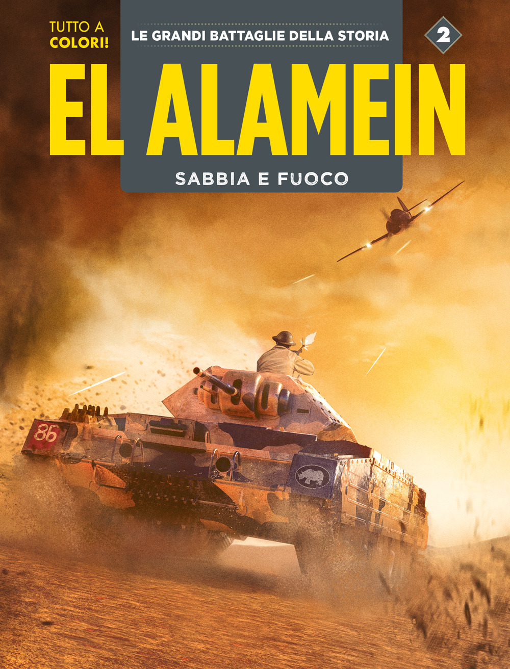 El Alamein-Le Ardenne. Sabbia e fuoco. Le grandi battaglie della storia. Vol. 2