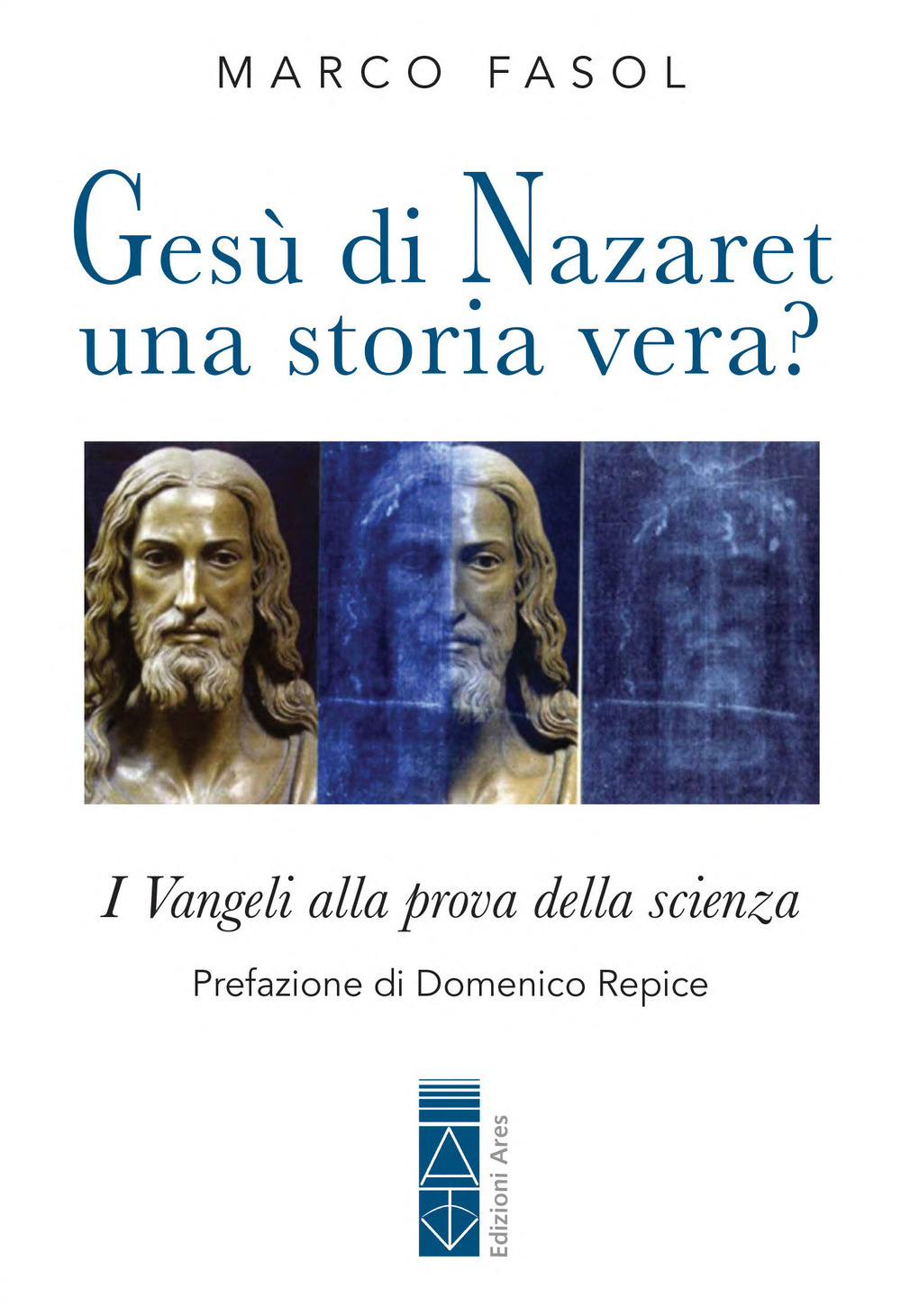 Gesù di Nazaret una storia vera? I Vangeli alla prova della scienza