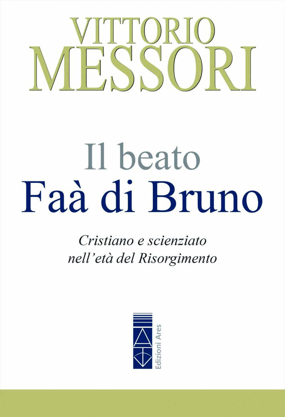 Il beato Faà di Bruno. Cristiano e scienziato nell’età del Risorgimento