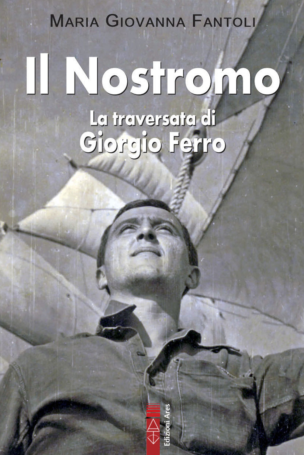 Il nostromo. La traversata di Giorgio Ferro