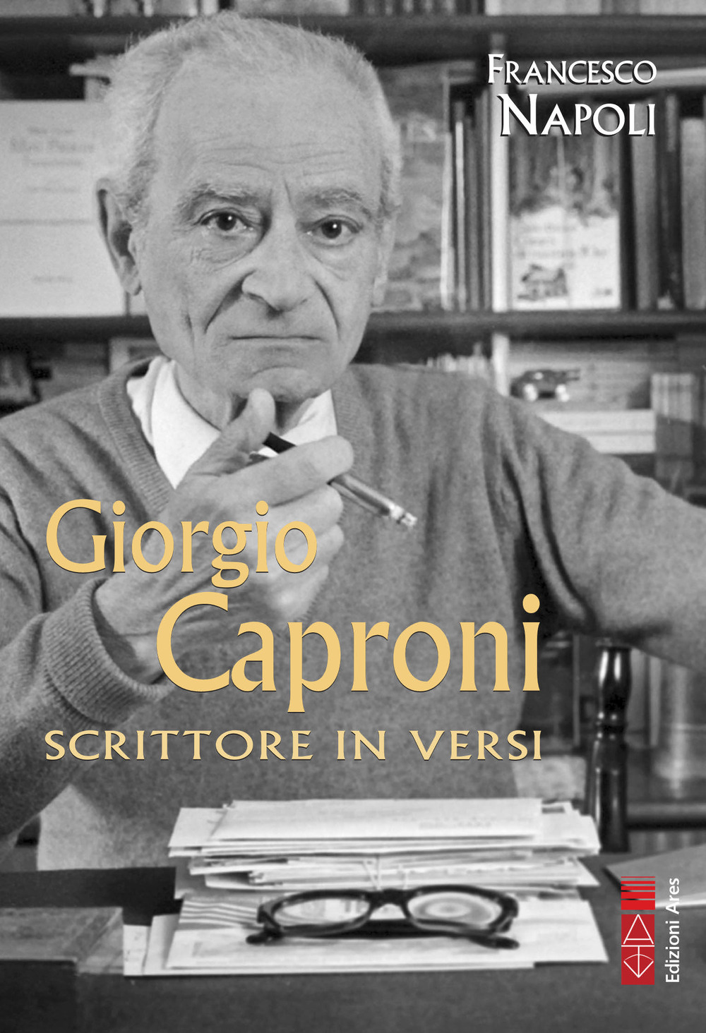 Giorgio Caproni. Scrittore in versi