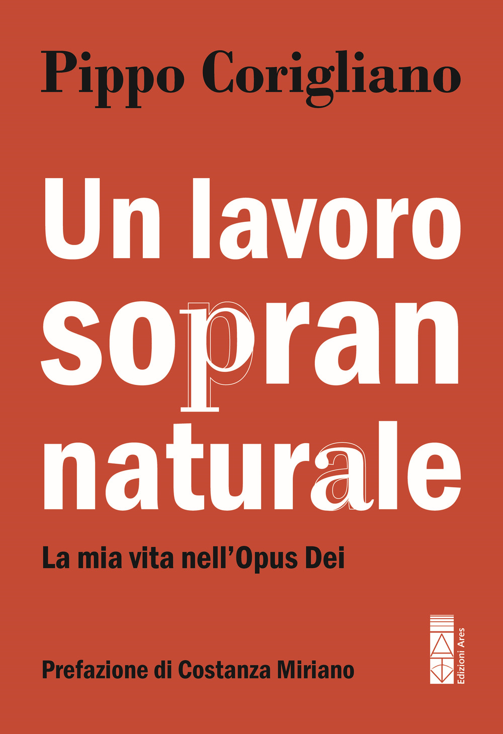 Un lavoro soprannaturale. La mia vita nell'Opus Dei