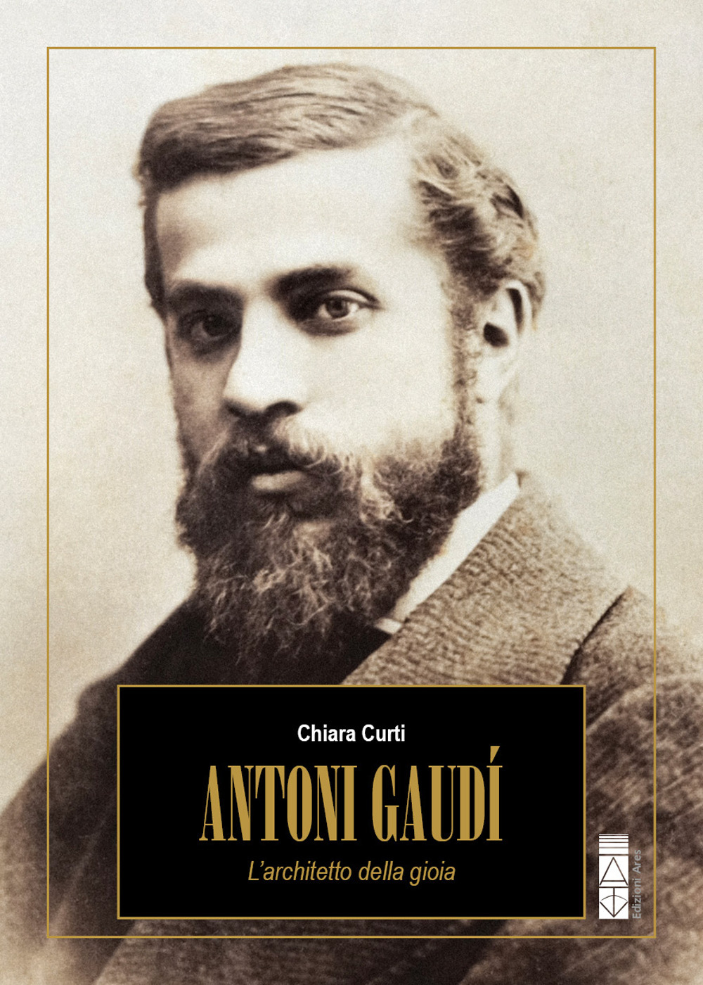 Antoni Gaudí. L'architetto della gioia