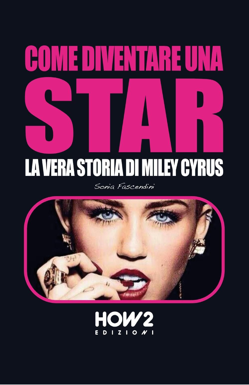 Come diventare una star. Storia di Miley Cyrus