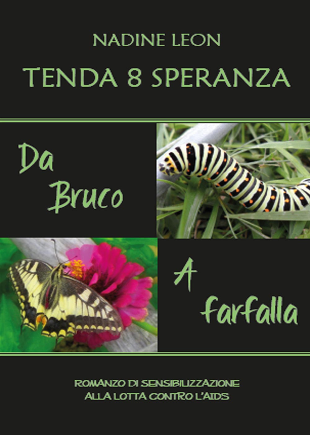 Tenda 8 speranza. Da bruco a farfalla