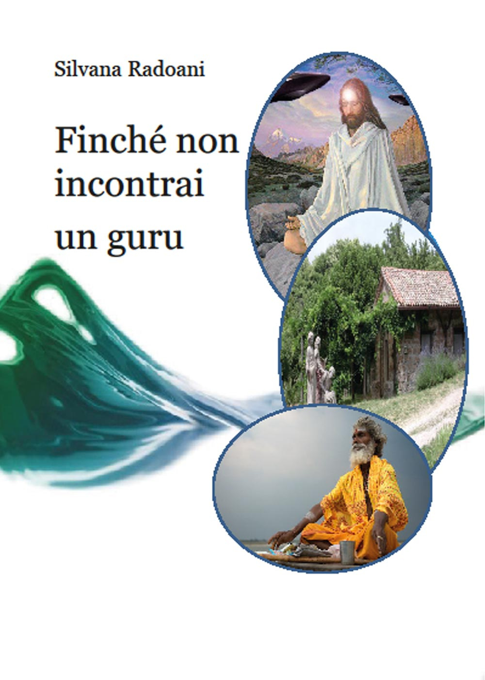 Finché non incontrai un guru. Viaggio all'interno dei ricostruttori nella preghiera