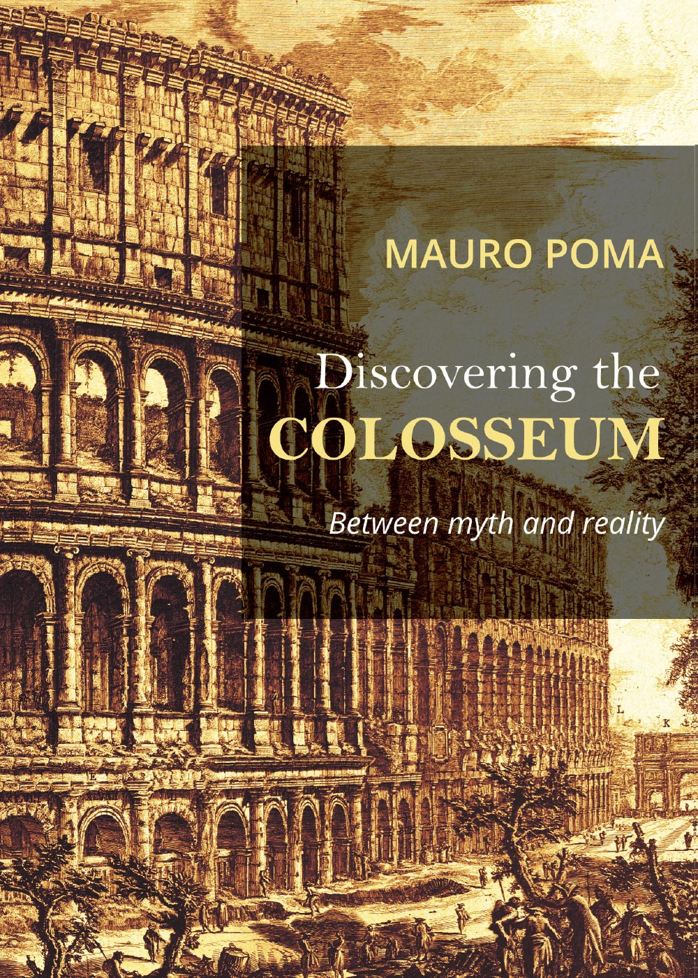 Discovering the Colosseum. Between myth and reality