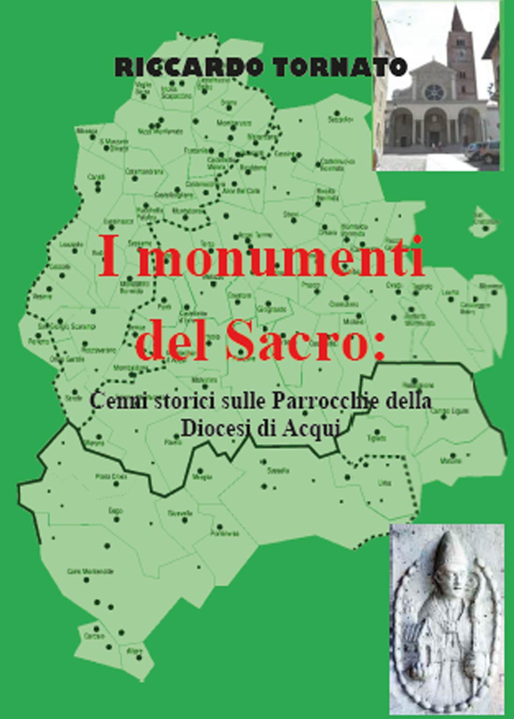 I monumenti del sacro. Cenni storici sulle parrocchie della diocesi di Acqui