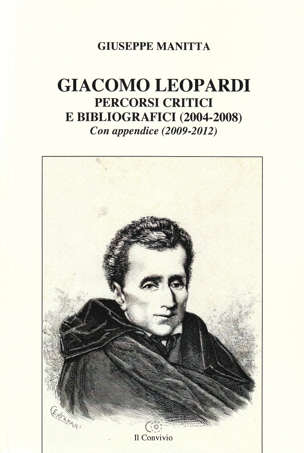 Giacomo Leopardi. Percorsi critici e bibliografici (2004-2008). Con appendice (2009-2012)