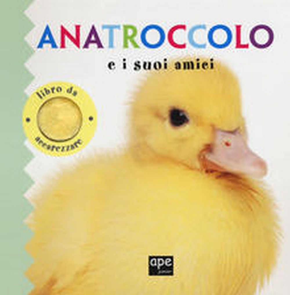 Anatroccolo e i suoi amici. Libro da accarezzare