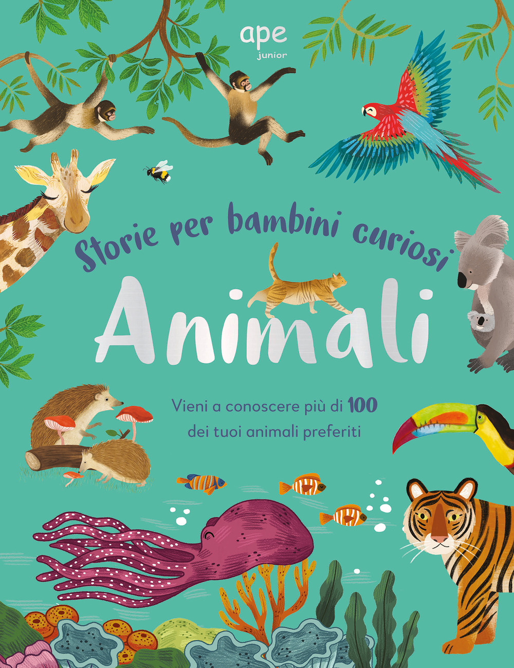 Animali. Storie per bambini curiosi. Vieni a conoscere più di 100 dei tuoi animali preferiti