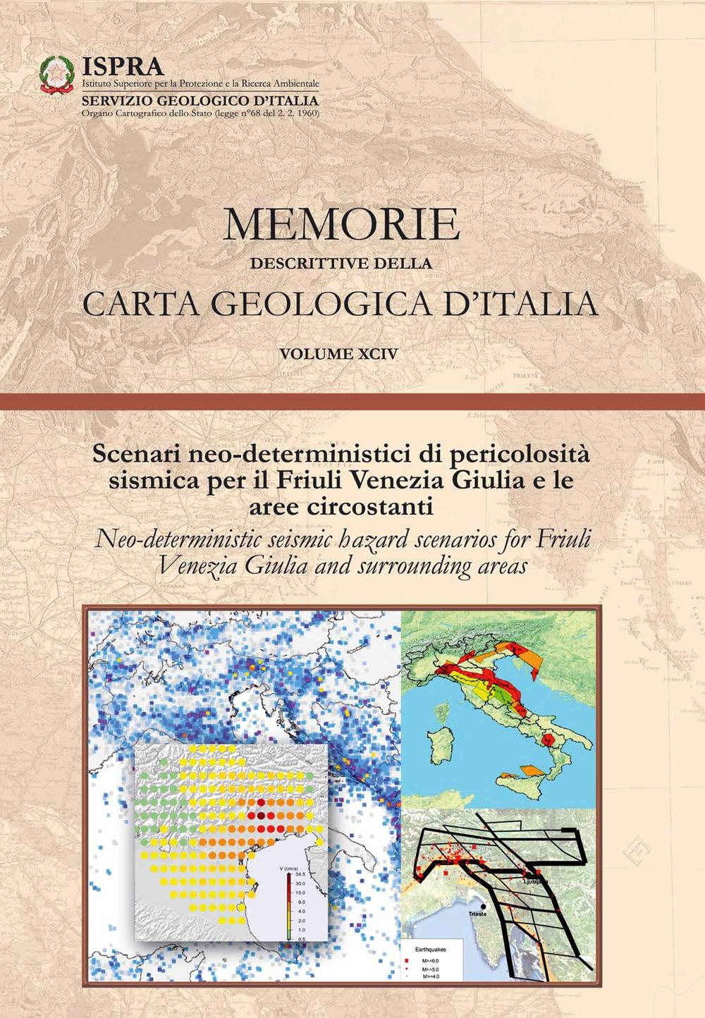 Memorie descrittive della carta geologica d'Italia. Vol. 94: Scenari neo-deterministici di pericolosità sismica per il Friuli Venezia Giulia e le aree circostanti