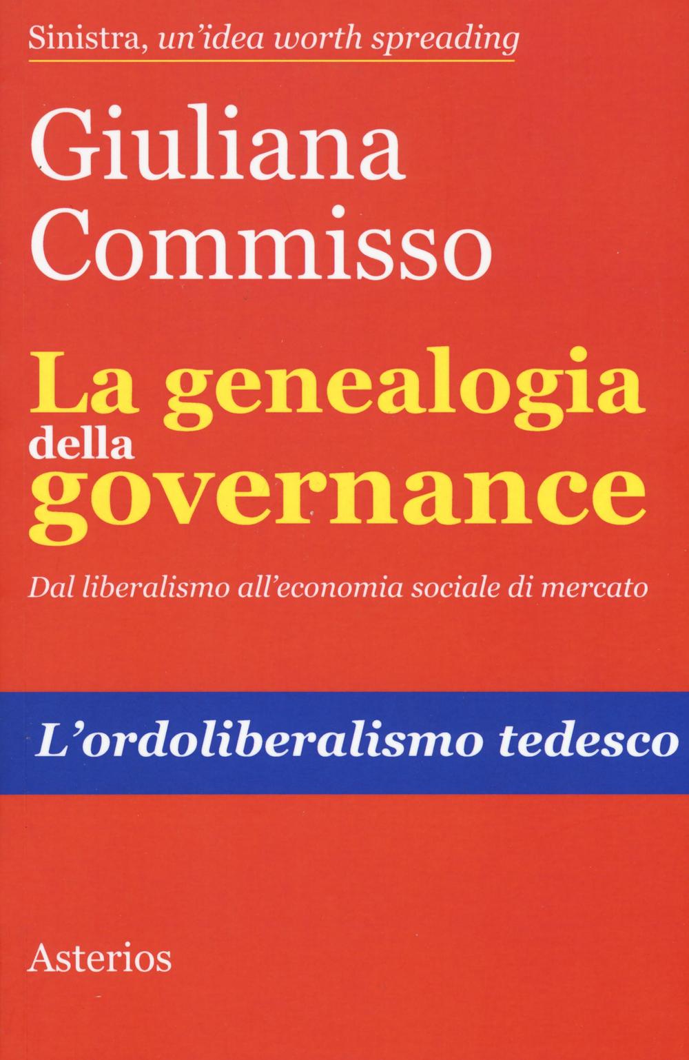La genealogia della governance. Dal liberalismo all'economia sociale di mercato. L'ordoliberalismo tedesco