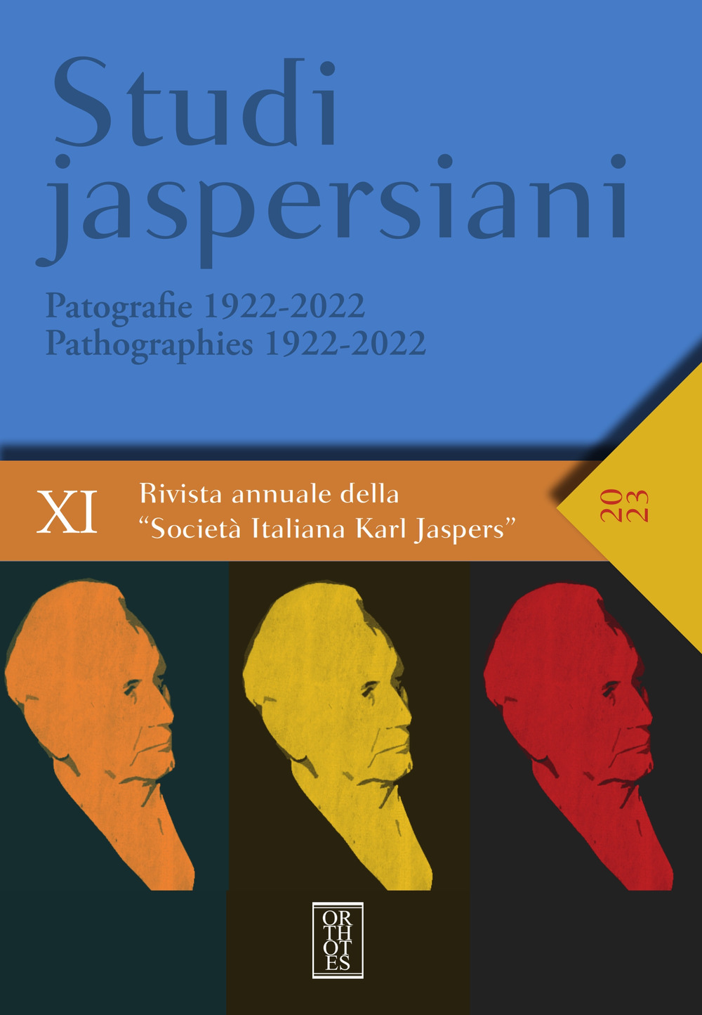 Studi jaspersiani. Rivista annuale della società italiana Karl Jaspers. Vol. 11: Patografie 1922-2022-Pathografies 1922-2022