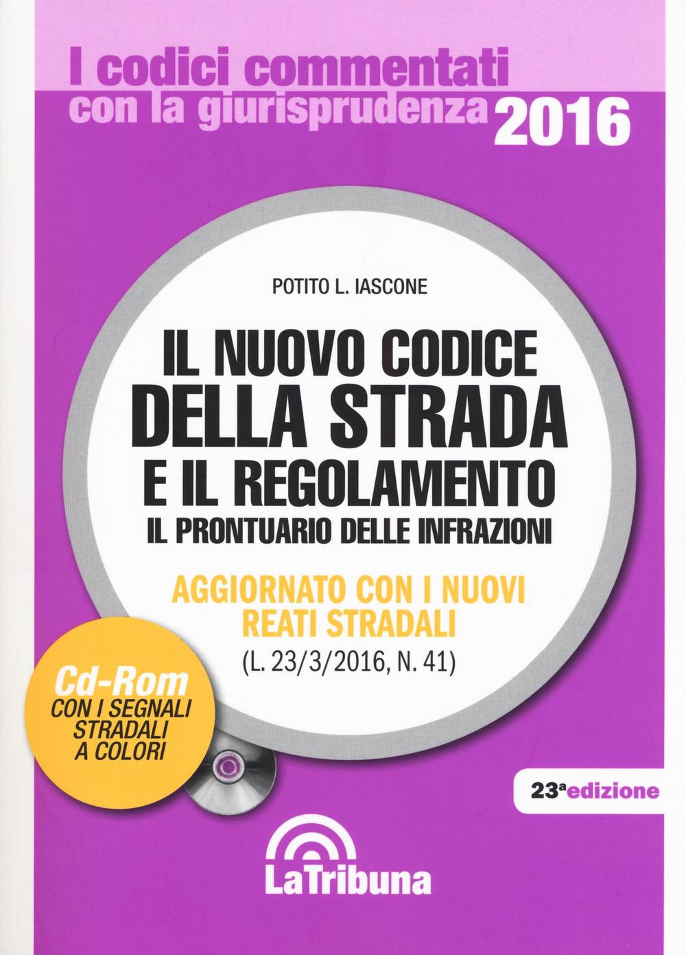 Il nuovo codice della strada e il regolamento. Il prontuario delle infrazioni. Aggiornato con i nuovi reati stradali (L.23/3/2016, n. 41)