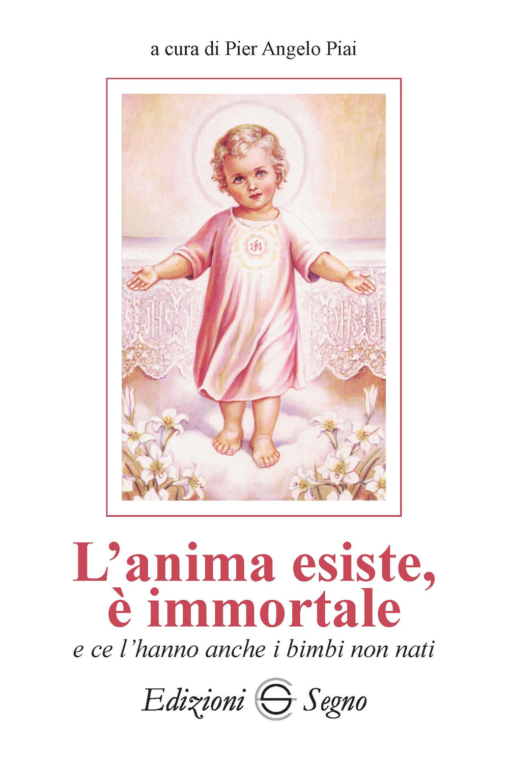 L'anima esiste, è immortale e ce l'hanno anche i bambini non nati