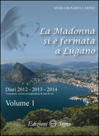 La Madonna si è fermata a Lugano. Diari 2012-2013-2014
