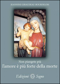 Non piangete più l'amore è più forte della morte