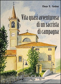 Vita quasi avventurosa di un sacrista di campagna