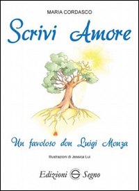 Scrivi amore. Un favoloso don Luigi Monza