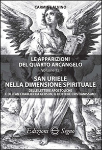 Le apparizioni del quarto arcangelo. Vol. 12: San Uriele nella dimensione spirituale