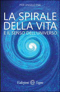 La spirale della vita e il senso dell'universo
