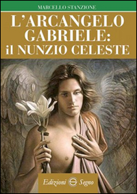 L'arcangelo Gabriele il Nunzio celeste