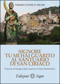 Signore tu mi hai guarito al santuario di San Ciriaco