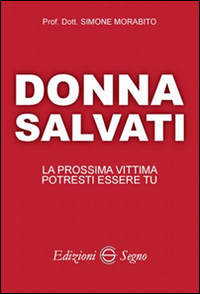Donna salvati! La prossima vittima potresti essere tu