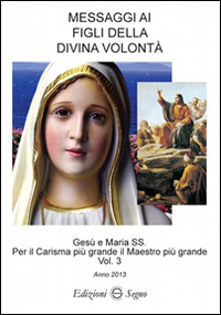 Messaggi ai figli della Divina Volontà. Vol. 3
