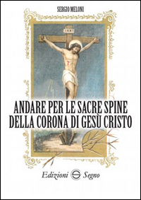 Andare per le sacre spine della corona di Gesù Cristo