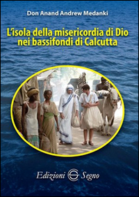 L'isola della misericordia di Dio nei bassifondi di Calcutta